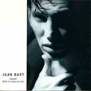 Jean Bart - Egoïste Dans Un Corps En Solo FLAC
