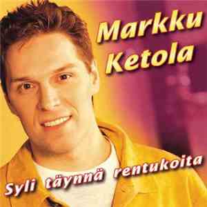 Markku Ketola - Syli Täynnä Rentukoita FLAC