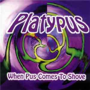 Platypus - When Pus Comes To Shove FLAC