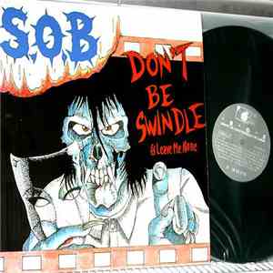 S.O.B. - Don't Be Swindle & Leave Me Alone FLAC