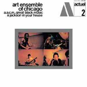 The Art Ensemble Of Chicago - A.A.C.M., Great Black Music - A Jackson In Your House FLAC