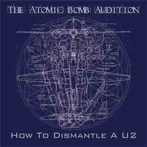 The Atomic Bomb Audition - How To Dismantle A U2 FLAC