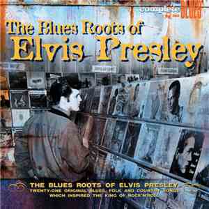 Various - The Blues Roots Of Elvis Presley FLAC