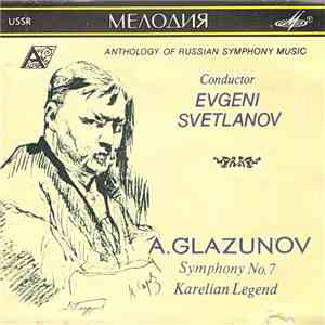 A. Glazunov Conductor Evgeni Svetlanov - Symphony No. 7 / Karelian Legend FLAC
