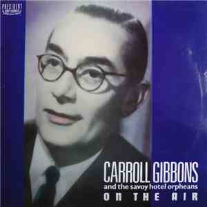 Carroll Gibbons And The Savoy Hotel Orpheans - On The Air FLAC
