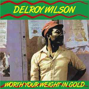 Delroy Wilson - Worth Your Weight In Gold FLAC