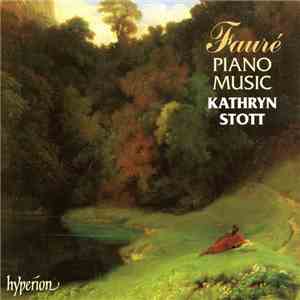 Gabriel Fauré, Kathryn Stott - Fauré Piano Music FLAC