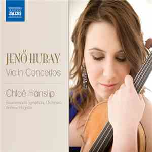 Jenő Hubay, Chloë Hanslip, Bournemouth Symphony Orchestra, Andrew Mogrelia - Violin Concertos FLAC