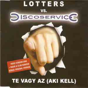 Lotters vs. Discoservice - Te Vagy Az (Aki Kell) FLAC