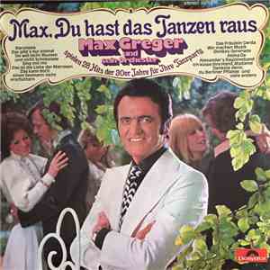 Max Greger Und Sein Orchester - Max, Du Hast Das Tanzen Raus FLAC