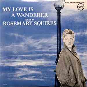 Rosemary Squires - My Love Is A Wanderer FLAC