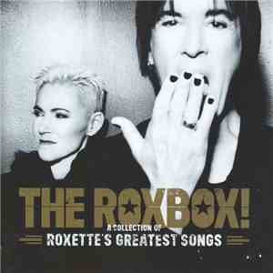 Roxette - The RoxBox! (A Collection Of Roxette's Greatest Songs) FLAC