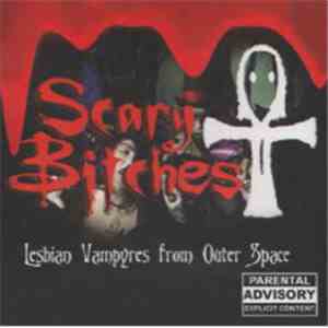 Scary Bitches - Lesbian Vampyres From Outer Space FLAC