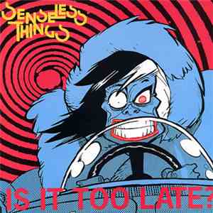 Senseless Things - Is It Too Late? FLAC