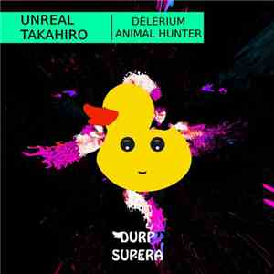 Unreal  / Takahiro  - Delerium / Animal Hunter FLAC