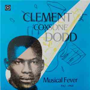 Various - Clement "Coxsone" Dodd - Musical Fever 1967-1968 FLAC