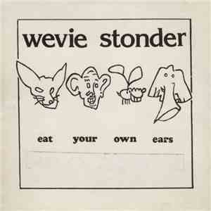 Wevie Stonder - Eat Your Own Ears FLAC