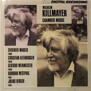 Wilhelm Killmayer, Siegfried Mauser, Christian Altenburger, Gertrud Weinmeister, Barbara Westphal, Julius Berger - Chamber Music FLAC