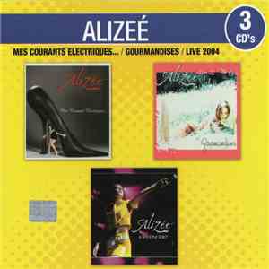 Alizée - Mes Courants Electriques... / Gourmandises / Live 2004 FLAC