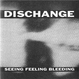 Dischange - Seeing Feeling Bleeding FLAC