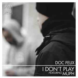 Doc Felix Featuring Muph - I Don't Play FLAC