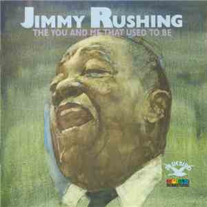 Jimmy Rushing - The You And Me That Used To Be FLAC