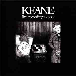 Keane - Live Recordings 2004 FLAC