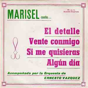 Marisel Canta, Acompañada Por Orquesta Ernesto Vázquez - El Detalle / Vente Conmigo / Si Me Quisieras / Algún Día FLAC