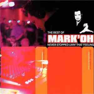 Mark'Oh - The Best Of Mark'Oh - Never Stopped Livin' That Feeling FLAC