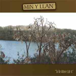 Min-Y-Llan - To Be Where Life Is FLAC