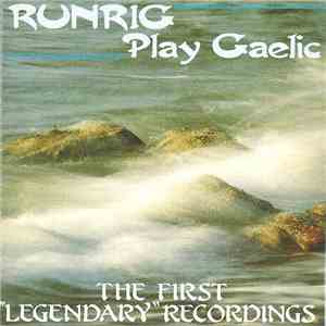 Runrig - Play Gaelic: The First "Legendary" Recordings FLAC