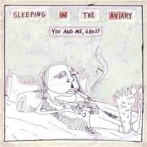 Sleeping In The Aviary - You And Me, Ghost FLAC