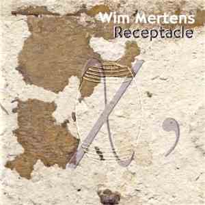 Wim Mertens - Receptacle FLAC