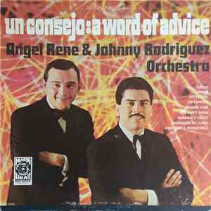 Angel Rene & Johnny Rodriguez Orchestra - Un Consejo: A Word Of Advice FLAC