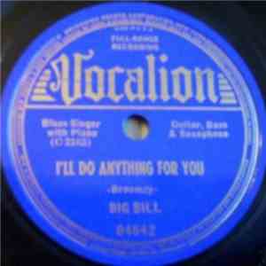 Big Bill - I'll Do Anything For You / Don't You Lay It On Me FLAC