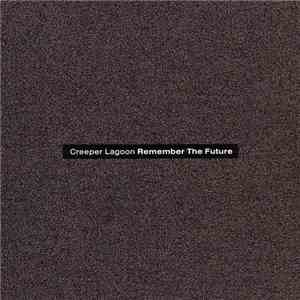 Creeper Lagoon - Remember The Future FLAC