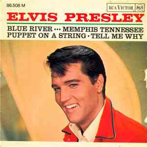 Elvis Presley, The Jordanaires - Blue River...Memphis Tennessee / Puppet On A String.Tell Me Why FLAC