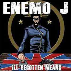 Enemo J - Ill Begotten Means FLAC
