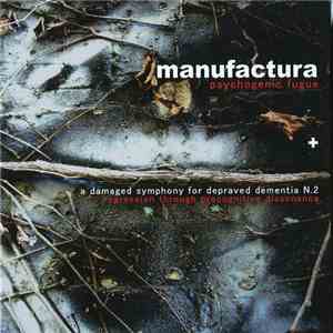 Manufactura - Psychogenic Fugue + A Damaged Symphony For Depraved Dementia N.2 FLAC