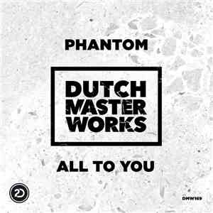 Phantom  - All To You FLAC