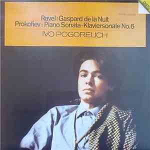 Ravel / Prokofiev - Ivo Pogorelich - Gaspard De La Nuit / Piano Sonata · Klaviersonate No. 6 FLAC