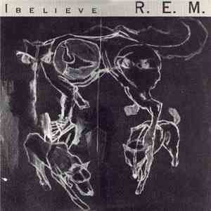 R.E.M. - I Believe FLAC