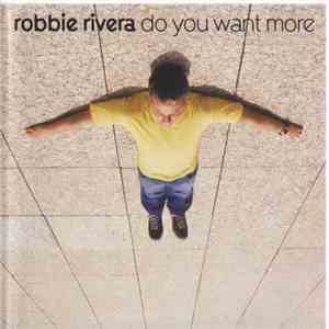 Robbie Rivera - Do You Want More? FLAC