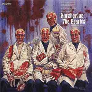 Various - Butchering The Beatles - A Headbashing Tribute FLAC