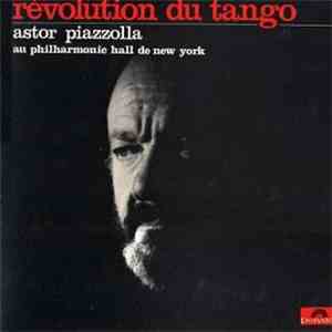 Astor Piazzolla - Révolution Du Tango (Astor Piazzolla Au Philharmonic Hall De New York) FLAC