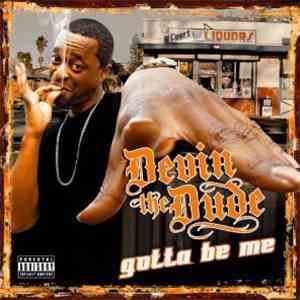 Devin The Dude - Gotta Be Me FLAC