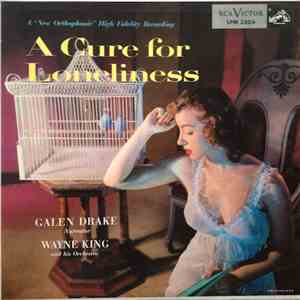 Galen Drake / Wayne King And His Orchestra - A Cure For Loneliness FLAC