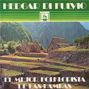 Hedgar Di Fulvio - El Mejor Folklorista De Las Pampas FLAC