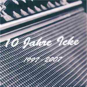 Icke - 10 Jahre Icke 1997 - 2007 FLAC