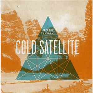 Jeffrey Foucault - Cold Satellite FLAC